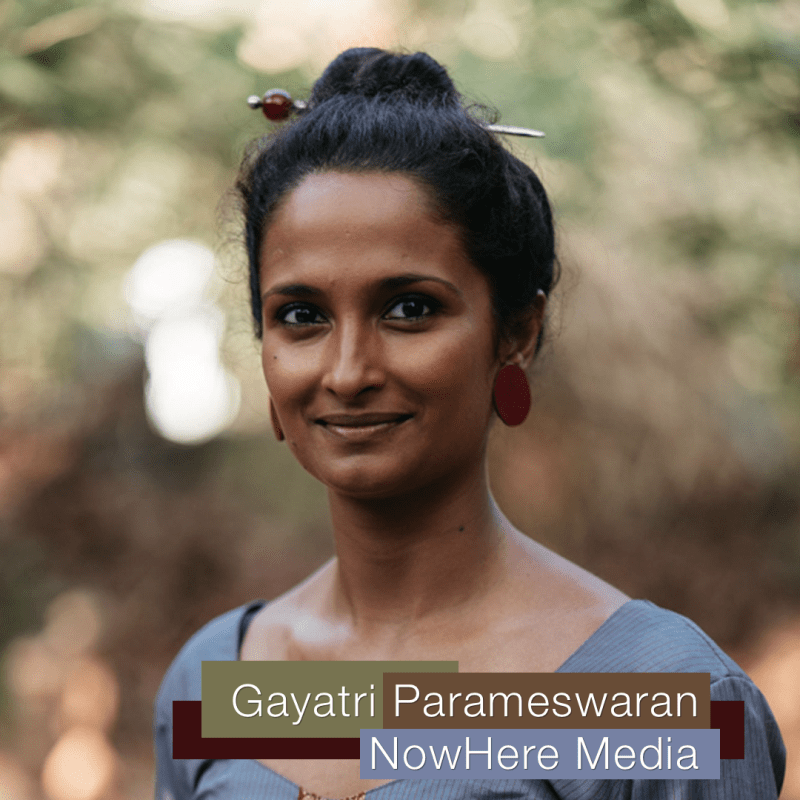 Gayatri Parameswaran | NowHere&nbsp;Media